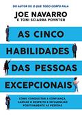 Ler As cinco habilidades das pessoas excepcionais: Como conquistar a confiança, ganhar o respeito e influenciar positivamente as pessoas, do autor Joe Navarro; Toni Sciarra Poynter Ler As cinco habilidades das pessoas excepcionais: Como conquistar a confiança, ganhar o respeito e influenciar positivamente as pessoas, do autor Joe Navarro; Toni Sciarra Poynter