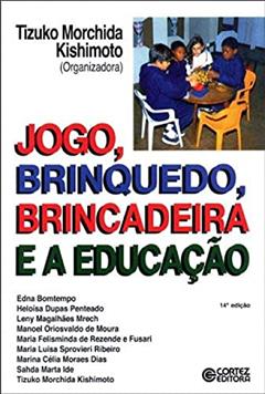 Jogo, brinquedo, brincadeira e a educação, do autor Tizuko Morchida Kishimoto