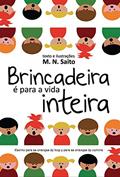 Ler Brincadeira é Para a Vida Inteira, do autor M. N. Saito