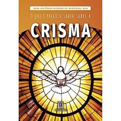 O que e Preciso Saber Sobre a Crisma, do autor SDN Dom Antônio Afonso de Miranda