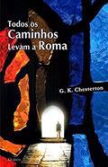 Ler Todos os Caminhos Levam a Roma, do autor G. K. Chesterton