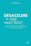 Ler Coleção mente e vida moderna - Desacelere e seja mais feliz ! 1, do autor Alto Astral