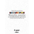Ler Metamorfose, Anamorfose e Reconhecimento Perverso. A Identidade na Perspectiva da Psicologia Social Crítica, do autor Aluísio Ferreira de Lima Ler Metamorfose, Anamorfose e Reconhecimento Perverso. A Identidade na Perspectiva da Psicologia Social Crítica, do autor Aluísio Ferreira de Lima