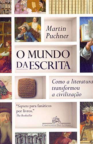 Ler O mundo da escrita: Como a literatura transformou a civilização, do autor Martin Puchner