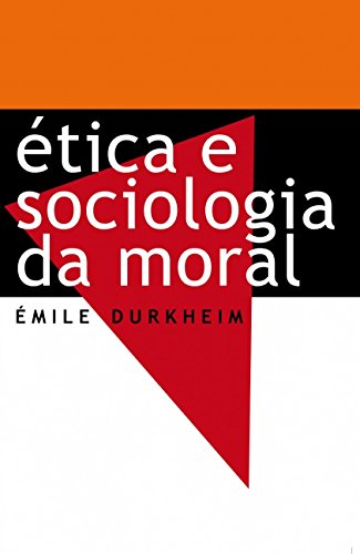 Ler Ética e sociologia da moral, do autor Émile Durkheim