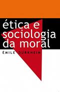Ler Ética e sociologia da moral, do autor Émile Durkheim