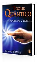 Ler Toque Quântico: o Poder de Curar, do autor Richard Gordon Ler Toque Quântico: o Poder de Curar, do autor Richard Gordon