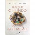 Ler Toque o mundo por meio da oração, do autor Wesley Duewell Ler Toque o mundo por meio da oração, do autor Wesley Duewell