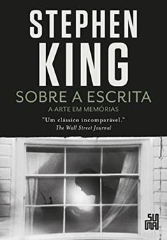 Sobre a escrita: A arte em memórias, do autor Stephen King