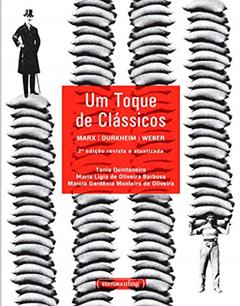 Um Toque de Clássicos: Marx, Durkheim, Weber, do autor Tania Quintaneiro; Márcia Gardênia Monteiro Oliveira; Maria Ligia de Oliveira Barbosa
