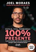 Ler Esteja, viva, permaneça 100% Presente: O poder da disciplina, do foco e dos minihábitos para conseguir realizar seu potencial máximo, do autor JOEL MORAES