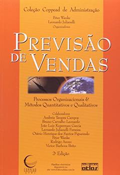 Previsão de Vendas. Processos Organizacionais e Métodos Quantitativos e Qualitativos, do autor Peter Wanke