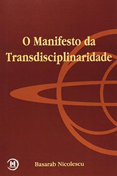 Manifesto Da Transdisciplinaridade, do autor Basarab Nicolescu