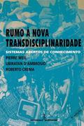Ler Rumo à nova transdisciplinaridade: sistemas abertos de conhecimento, do autor Pierre Weil; Ubiratan D'Ambrosio; Roberto Crema