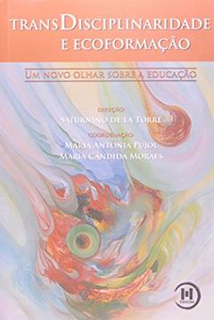 Transdisciplinaridade E Ecoformação, do autor Maria Antonia Pujol
