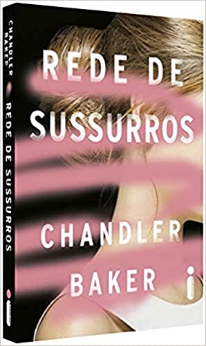 Ler Rede De Sussurros: Um thriller feminista da era #MeToo, do autor Chandler Baker Ler Rede De Sussurros: Um thriller feminista da era #MeToo, do autor Chandler Baker