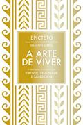 Ler A arte de viver: O manual clássico da virtude, felicidade e sabedoria, do autor Epicteto; Sharon Lebell Ler A arte de viver: O manual clássico da virtude, felicidade e sabedoria, do autor Epicteto; Sharon Lebell