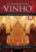 Ler Os segredos do vinho para iniciantes e iniciados, do autor José Osvaldo Albano do Amarante