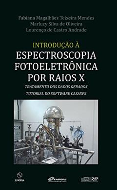 Introdução à espectroscopia fotoeletrônica por raios x, do autor Fabiana Magalhães Teixeira Mendes; Marlucy Silva de Oliveira; Lourenço de Castro Andrade