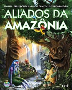 Aliados Da Amazônia, do autor Stan Lee; Terry Dougas; Gabriel Chalita; Frederico Lapenda