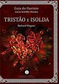 Ler Guia do Ouvinte: Tristão e Isolda (Richard Wagner) - TM-001, do autor Não Informado Ler Guia do Ouvinte: Tristão e Isolda (Richard Wagner) - TM-001, do autor Não Informado