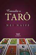 Ler Consulte o Tarô, do autor Nei Naiff Ler Consulte o Tarô, do autor Nei Naiff