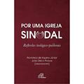 Ler Por uma Igreja Sinodal: Reflexões teológico-pastorais, do autor João Décio Passos; Francisco de Aquino Júnior