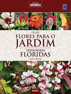 Coleção Flores para o Jardim - Volume 2: Trepadeiras Floridas, do autor Valério Romahn