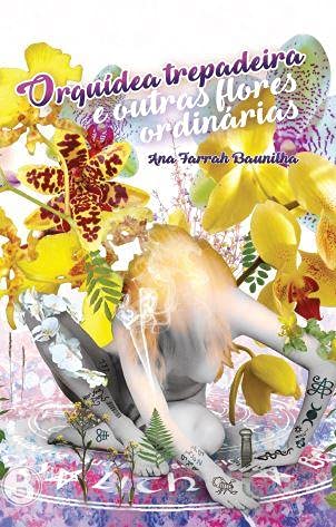 Ler Orquídea trepadeira e outras flores ordinárias, do autor Ana Farrah Fernandes
