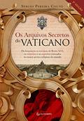 Ler Os arquivos secretos do Vaticano: Da inquisição à renúncia de Bento XVI, os mistérios e os segredos trancados no maior acervo religioso do mundo, do autor Sérgio Pereira Couto