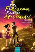 Ler E se pudéssemos escolher a felicidade?, do autor D. V. M. Barbosa e Joyce M. Santos Ler E se pudéssemos escolher a felicidade?, do autor D. V. M. Barbosa e Joyce M. Santos