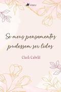 Ler Se os meus pensamentos pudessem ser lidos, do autor Clara Cabral Ler Se os meus pensamentos pudessem ser lidos, do autor Clara Cabral