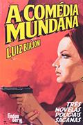 Ler A Comédia Mundana. Três Novelas Policiais Sacanas, do autor Luiz Biajoni