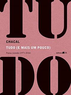 Tudo (e mais um pouco): Poesia reunida (1971-2016), do autor Chacal