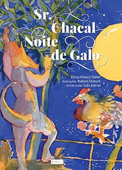 Sr. Chacal: noite de galo, do autor Elissa Khoury Daher