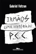 Ler Irmãos: Uma história do PCC, do autor Gabriel Feltran