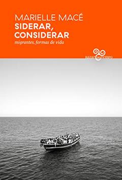 Siderar, considerar: Migrantes, formas de vida, do autor Marielle Macé