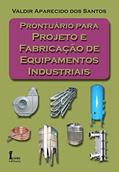 Ler Prontuário Para Projeto e Fabricação de Equipamentos Industriais, do autor Valdir Aparecido dos Santos Ler Prontuário Para Projeto e Fabricação de Equipamentos Industriais, do autor Valdir Aparecido dos Santos