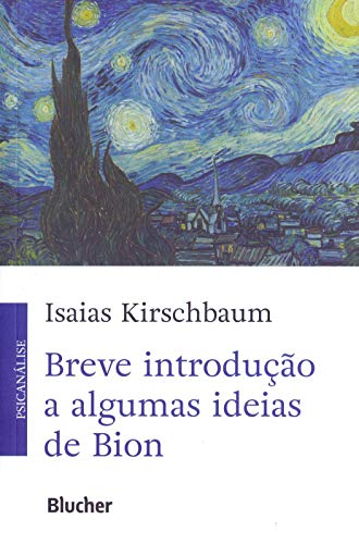 Ler Breve Introdução a Algumas Ideias de Bion, do autor Isaias Kirschbaum Ler Breve Introdução a Algumas Ideias de Bion, do autor Isaias Kirschbaum