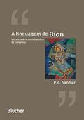 Ler A Linguagem de Bion: um Dicionário Enciclopédico de Conceitos, do autor P. C. Sandler Ler A Linguagem de Bion: um Dicionário Enciclopédico de Conceitos, do autor P. C. Sandler