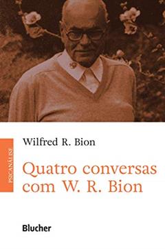 Quatro Conversas com W. R. Bion, do autor Wilfred R. Bion