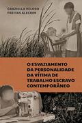 Ler Esvaziamento da Personalidade da Vítima de Trabalho Escravo Contemporâneo, o - 2021, do autor Graziella Veloso Freitas Alecrim Ler Esvaziamento da Personalidade da Vítima de Trabalho Escravo Contemporâneo, o - 2021, do autor Graziella Veloso Freitas Alecrim