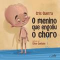 Ler O Menino que Engoliu o Choro, do autor Cris Guerra
