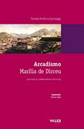 Ler Arcadismo - Marília de Dirceu: Estudos e comentários críticos, do autor Tomás Antônio Gonzaga