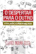 Ler O despertar para o outro: musicoterapia, do autor Clarice Moura Costa