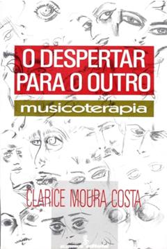 O despertar para o outro: musicoterapia, do autor Clarice Moura Costa