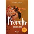 Ler Própolis: Muito além de um antibiótico natural, do autor Walter Bretz