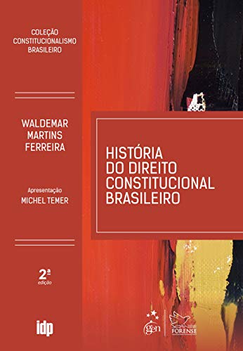Ler História do Direito Constitucional Brasileiro - Coleção Constitucionalismo Brasileiro, do autor Waldemar Ferreira Martins