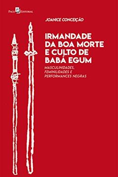 Irmandade da Boa Morte e Culto de Babá Egum, do autor Joanice Santos Conceição