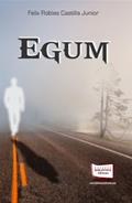Ler Egum, do autor Felix Robles Castilla Junior Ler Egum, do autor Felix Robles Castilla Junior
